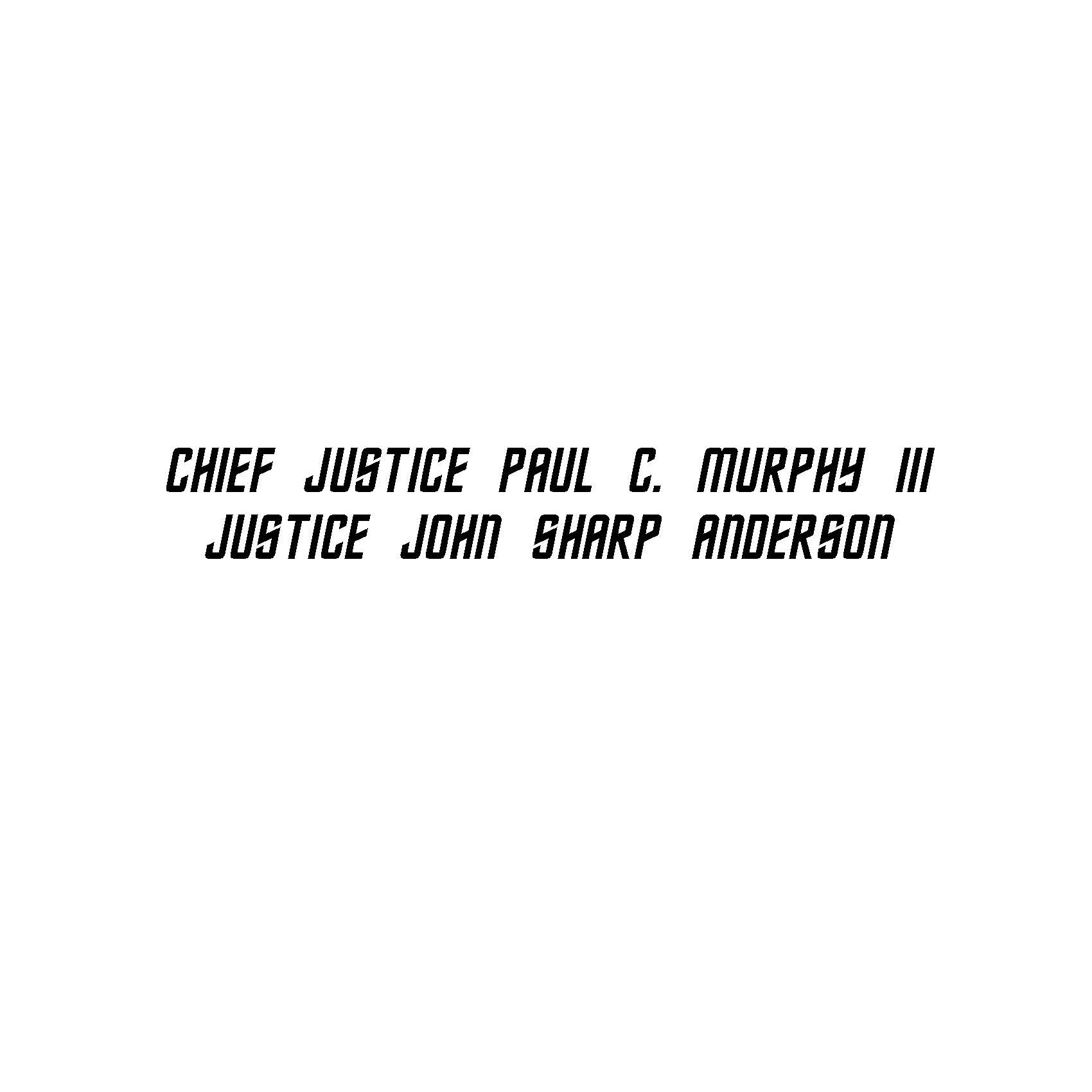 2004 Chief Justice Paul C. Murphy III and Justice John Sharp Anderson